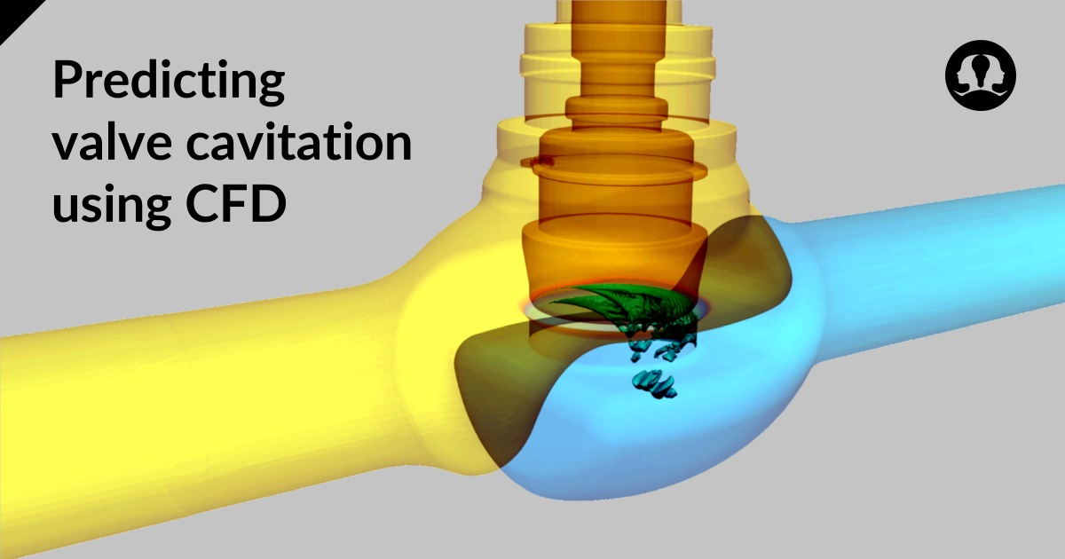 Predicting valve cavitation using CFD